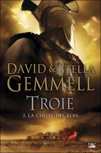 Troie tome 3: La Chute des Rois-David Gemmell