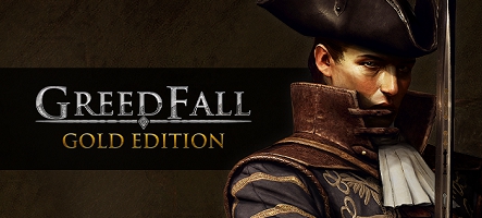 GreedFall Gold Edition est désormais disponible