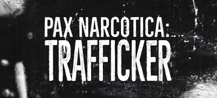 Pax Narcotica : Trafficker est annoncé