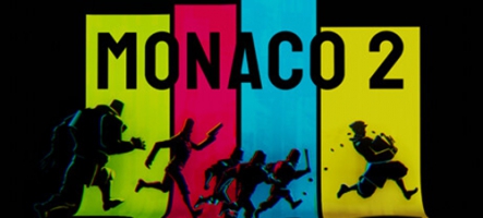 Monaco 2 : le jeu de braquage débarque le 10 avril