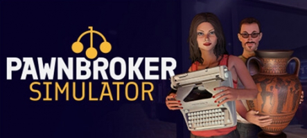 Pawnbroker Simulator : jouez à Pawn Stars en jeu vidéo !