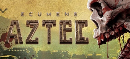 Ecumene Aztec : Une nouvelle bande annonce