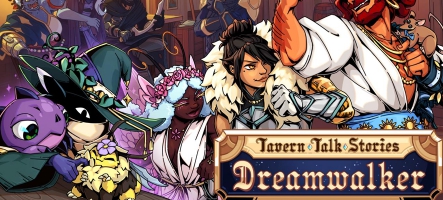 Tavern Talk Stories - Dreamwalker : Sort sa première démo