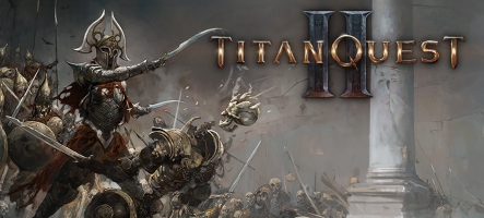 Titan Quest II : nouvelles infos