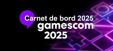 Gamescom 2025 : le Carnet de Bor...