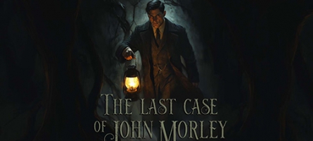 The Last Case of John Morley est sorti
