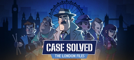 Case Solved: The London Files, un jeu d'enquête