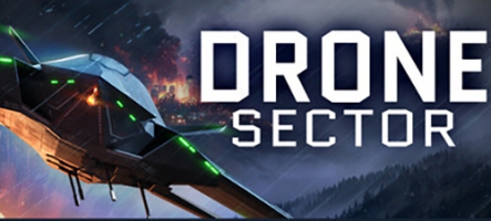 Drone Sector : tactique et destruction en milieu hostile Drone Sector : tactique et destruction en milieu hostile