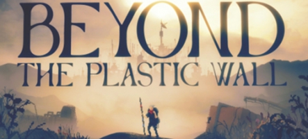 Beyond The Plastic Wall, un nouveau jeu d'aventure signé ARTE