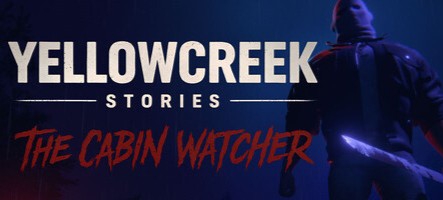 Yellowcreek Stories: The Cabin Watcher, de la traque et des frissons