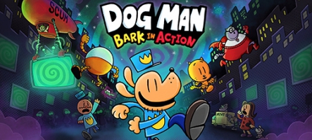 Dog Man: Bark in Action s'offre une nouvelle vidéo et une démo