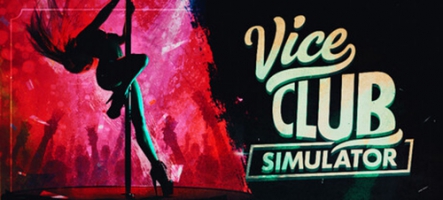 Vice Club Simulator : Gérez un bar à putes Vice Club Simulator : Gérez un bar à putes
